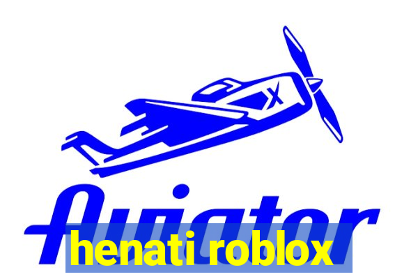 henati roblox